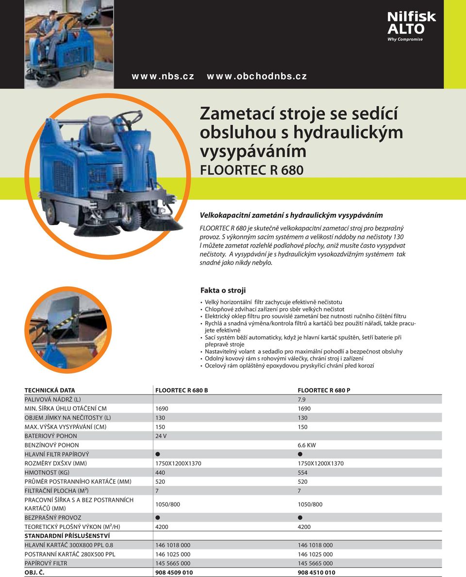 A vysypávání je s hydraulickým vysokozdvižným systémem tak snadné jako nikdy nebylo.