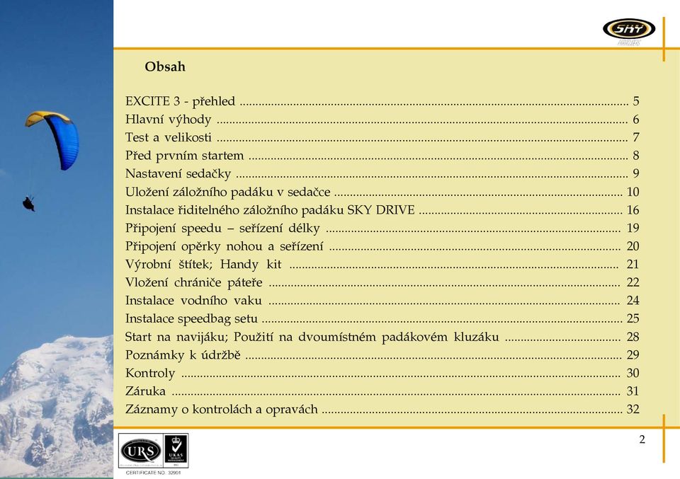 .. 19 Připojení opěrky nohou a seřízení... 20 Výrobní štítek; Handy kit... 21 Vložení chrániče páteře... 22 Instalace vodního vaku.