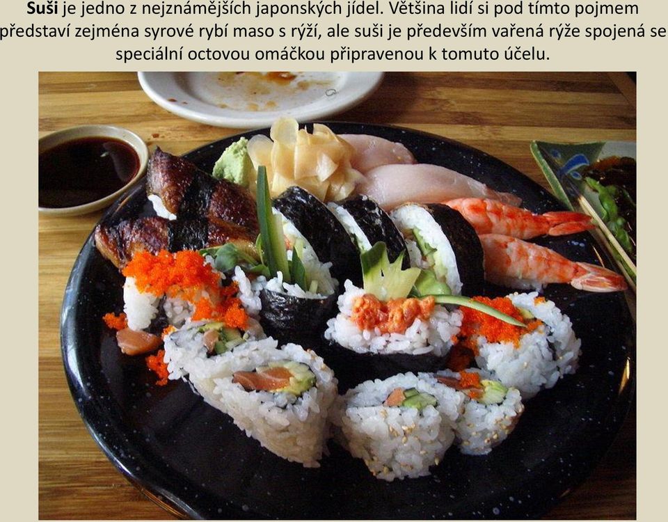 syrové rybí maso s rýží, ale suši je především vařená