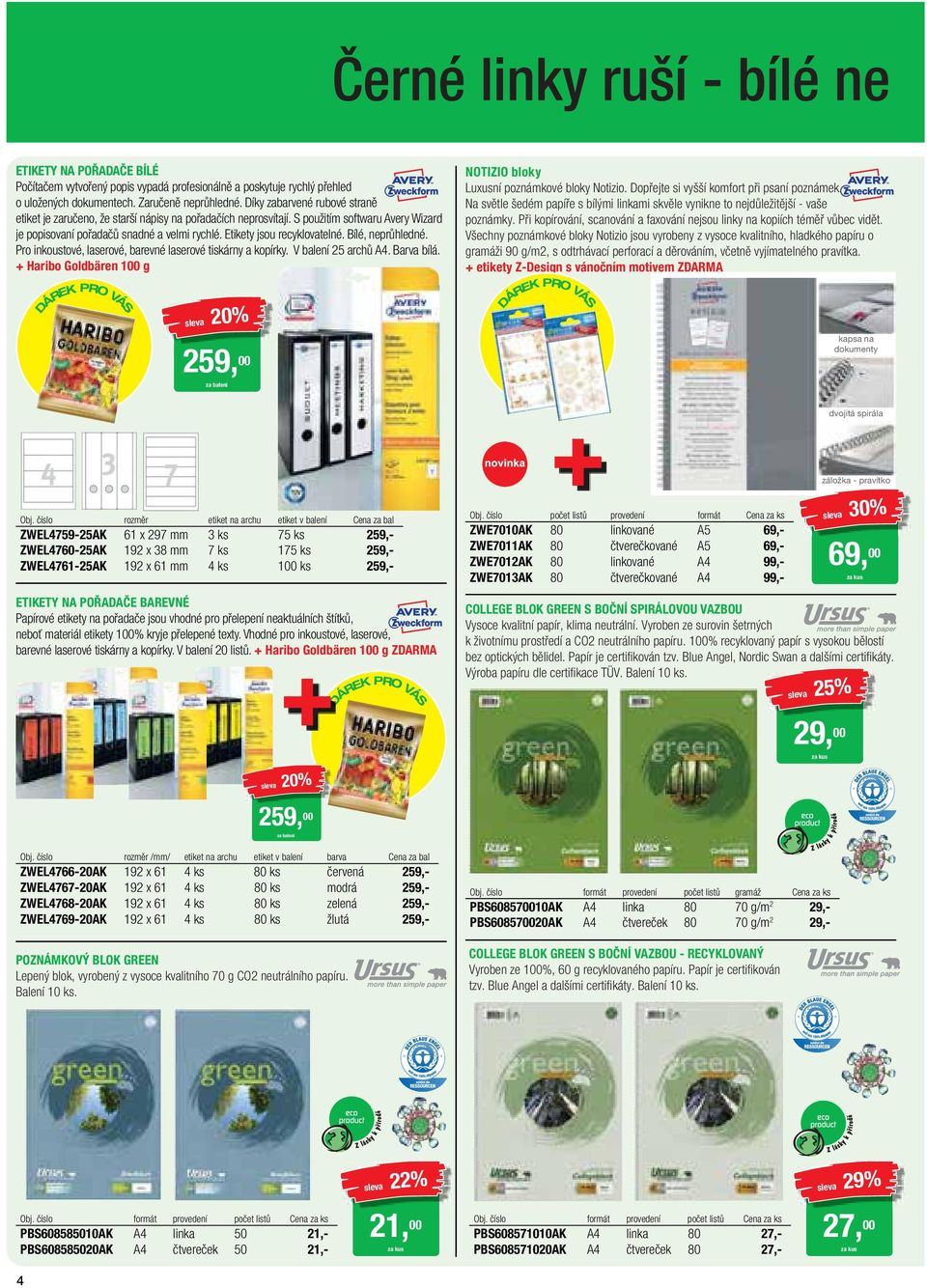 Etikety jsou recyklova telné. Bílé, neprůhledné. Pro inkoustové, laserové, barevné laserové tiskárny a kopírky. V balení 25 archů A4. Barva bílá.