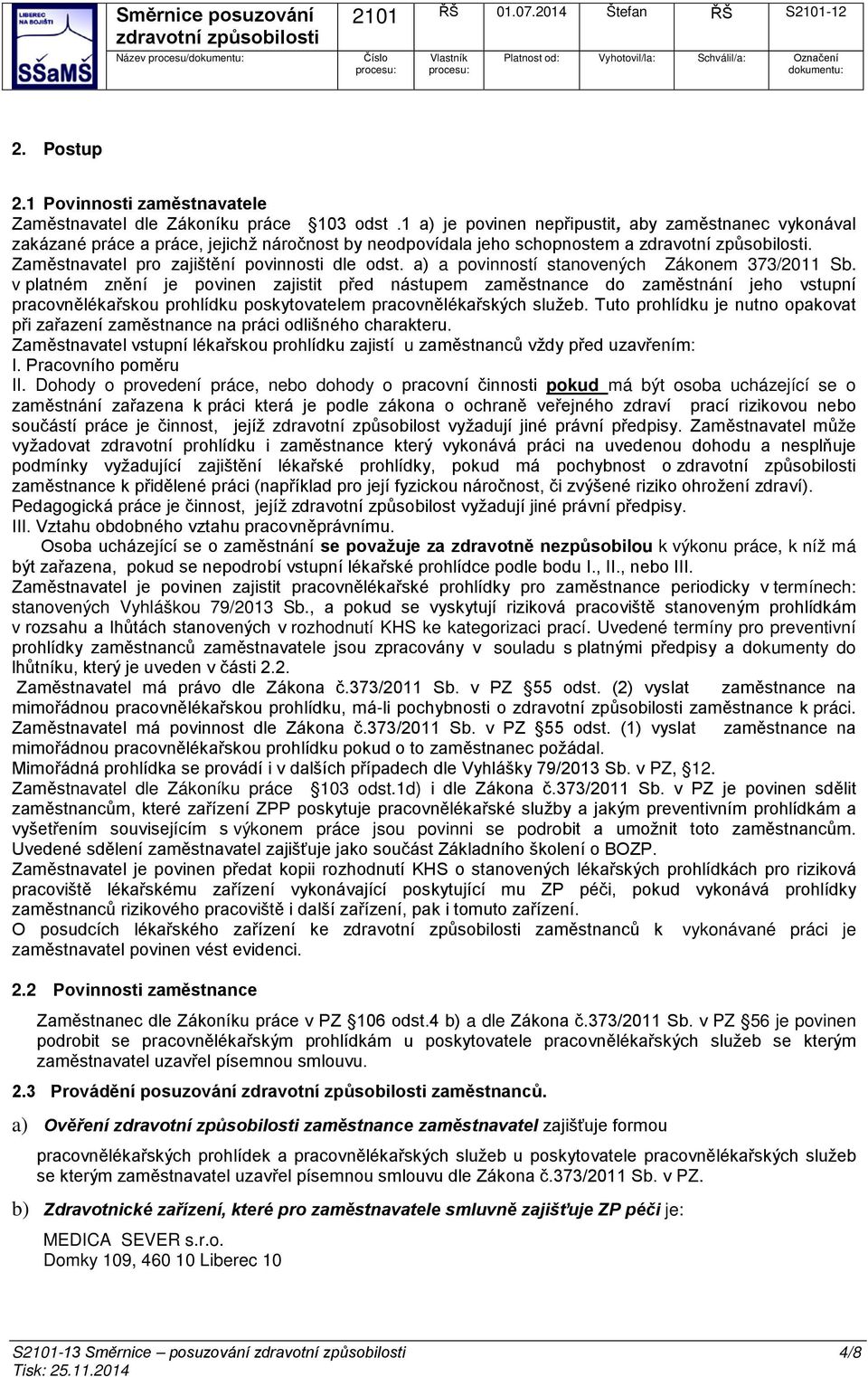 a) a povinností stanovených Zákonem 373/2011 Sb.
