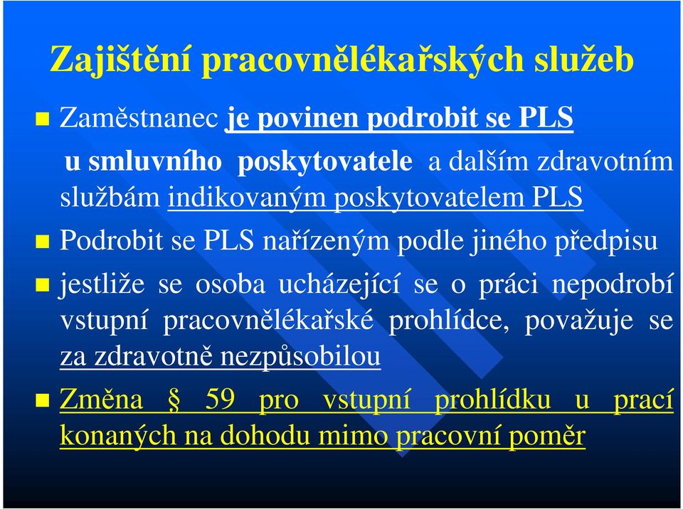 předpisu jestliže se osoba ucházející se o práci nepodrobí vstupní pracovnělékařské prohlídce,