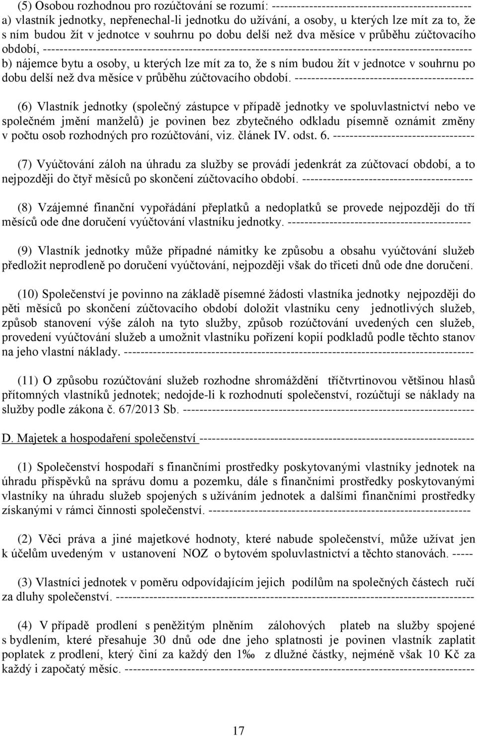 nájemce bytu a osoby, u kterých lze mít za to, že s ním budou žít v jednotce v souhrnu po dobu delší než dva měsíce v průběhu zúčtovacího období.