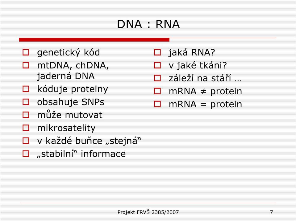 buňce stejná stabilní informace jaká RNA? v jaké tkáni?