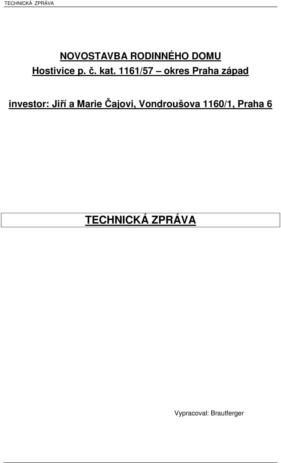 1161/57 okres Praha západ investor: Jií a