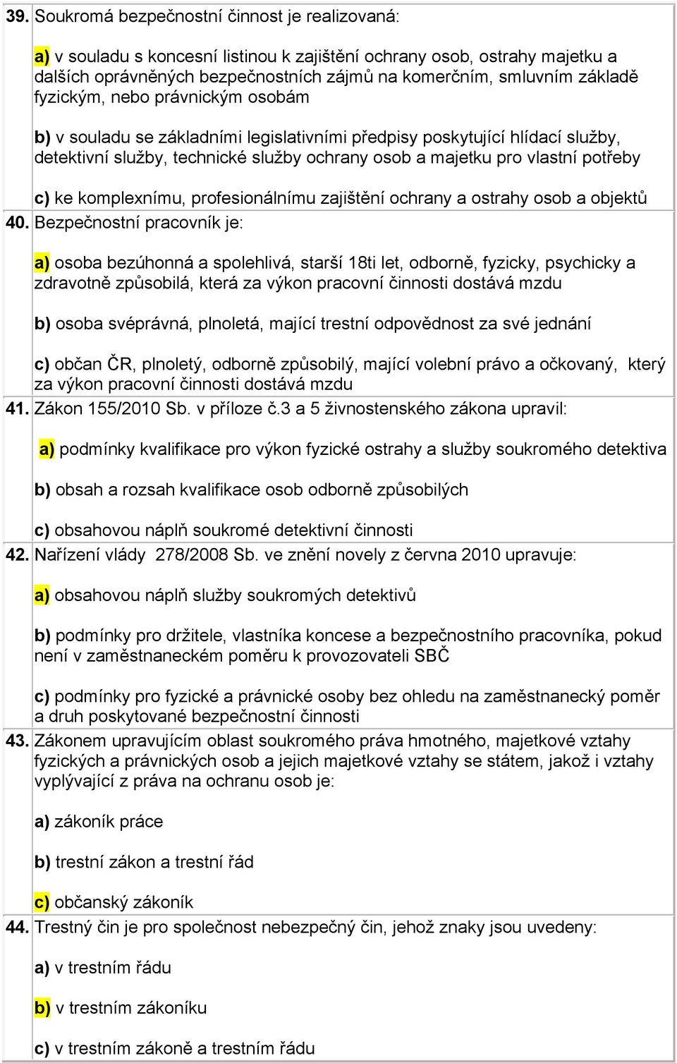 komplexnímu, profesionálnímu zajištění ochrany a ostrahy osob a objektů 40.