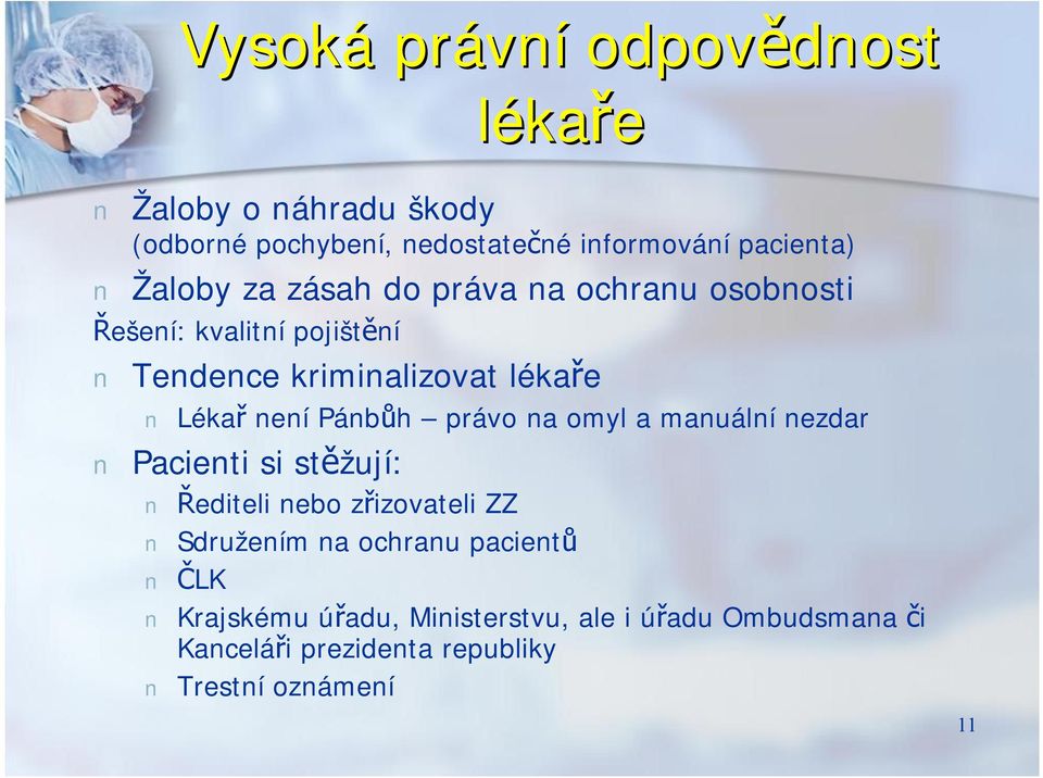 Lékař není Pánbůh právo na omyl a manuální nezdar Pacienti si stěžují: Řediteli nebo zřizovateli ZZ Sdružením na