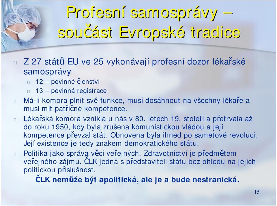 století a přetrvala až do roku 1950, kdy byla zrušena komunistickou vládou a její kompetence převzal stát. Obnovena byla ihned po sametové revoluci.