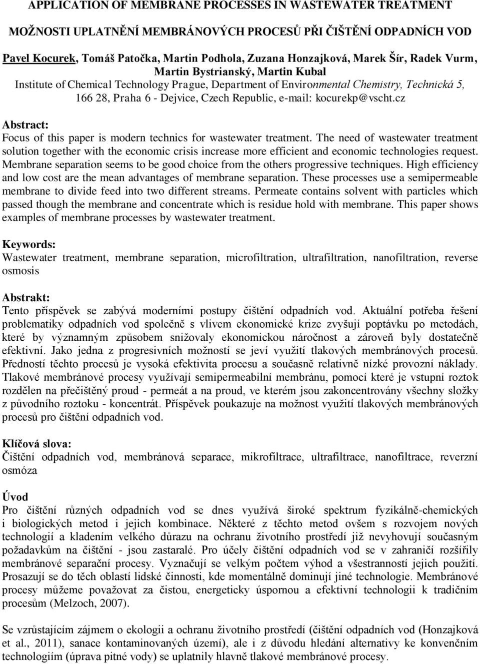 kocurekp@vscht.cz Abstract: Focus of this paper is modern technics for wastewater treatment.