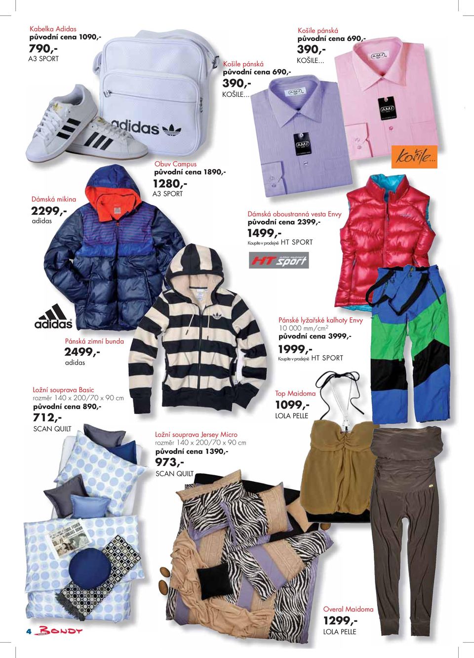 .. Dámská mikina 2299,- adidas Obuv Campus původní cena 1890,- 1280,- A3 SPORT Koupíte v prodejně HT SPORT Pánská zimní bunda 2499,- adidas Pánské lyžařské kalhoty Envy 10