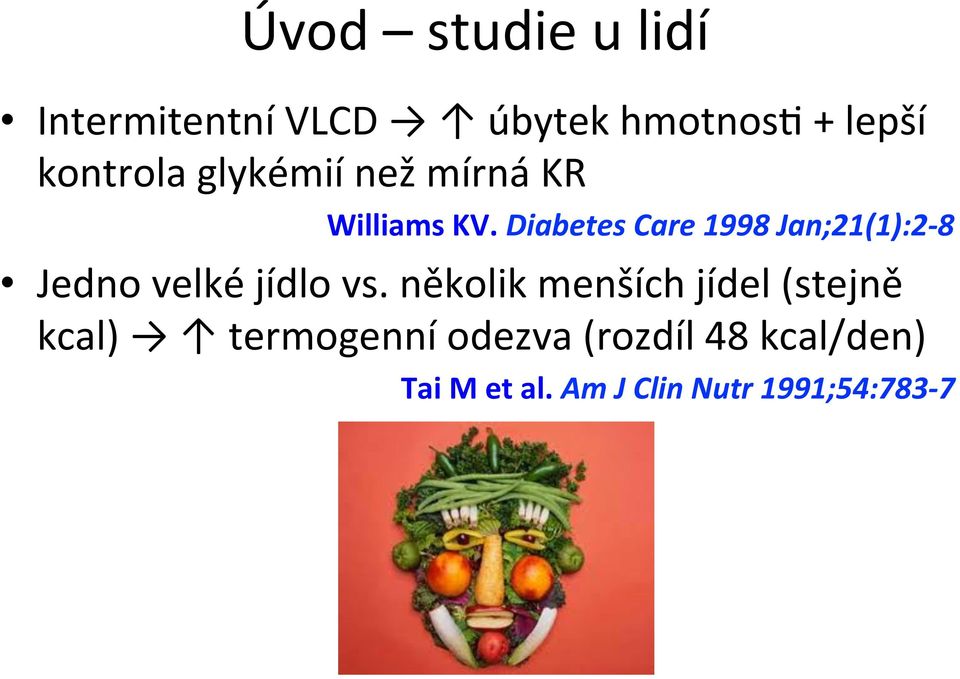 Diabetes Care 1998 Jan;21(1):2-8 Jedno velké jídlo vs.