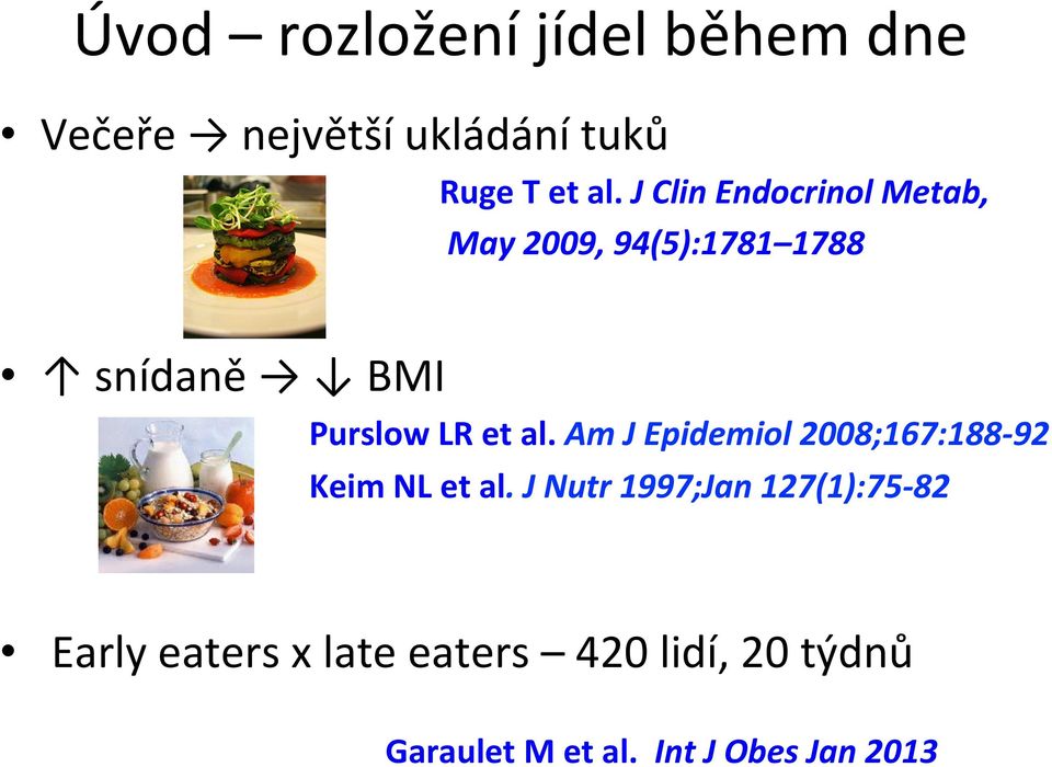 al. Am J Epidemiol 2008;167:188-92 Keim NL et al.