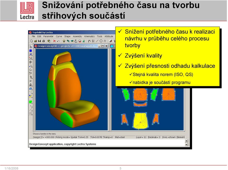 kvality kvality Zvýšení přesnosti odhadu kalkulace Stejná Stejná kvalita kvalita