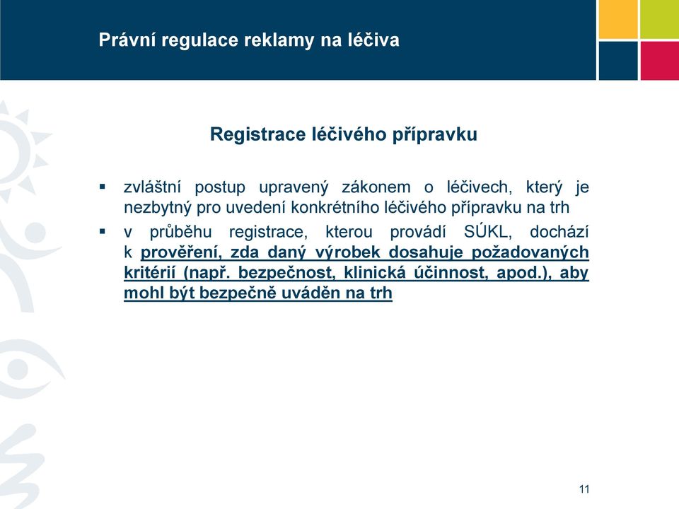 kterou provádí SÚKL, dochází k prověření, zda daný výrobek dosahuje požadovaných