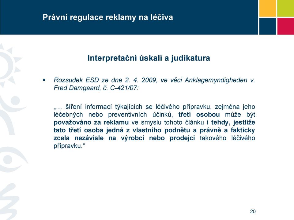 C-421/07: šíření informací týkajících se léčivého přípravku, zejména jeho léčebných nebo preventivních účinků,