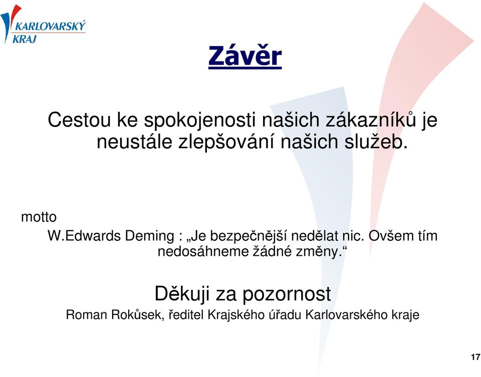 Edwards Deming : Je bezpečnější nedělat nic.