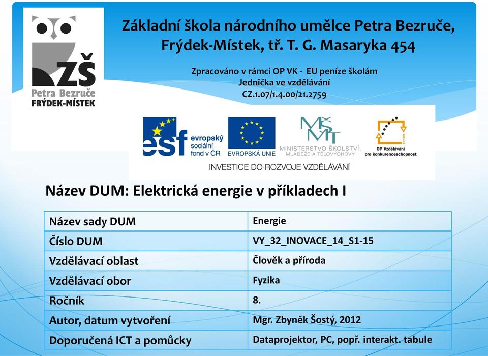 2759 Název DUM: Elektrická energie v příkladech I Název sady DUM Číslo DUM Vzdělávací oblast Vzdělávací obor