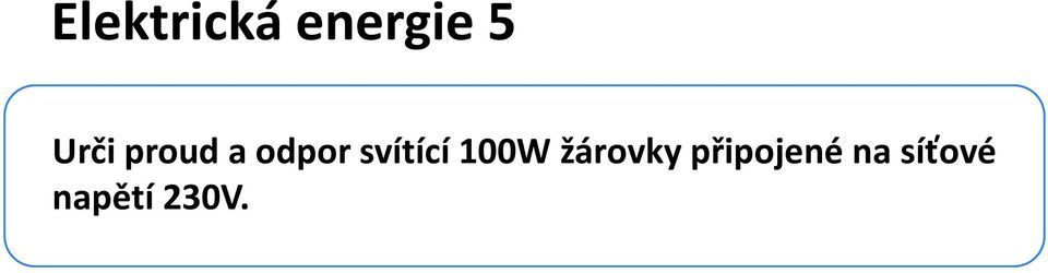 svítící 100W žárovky