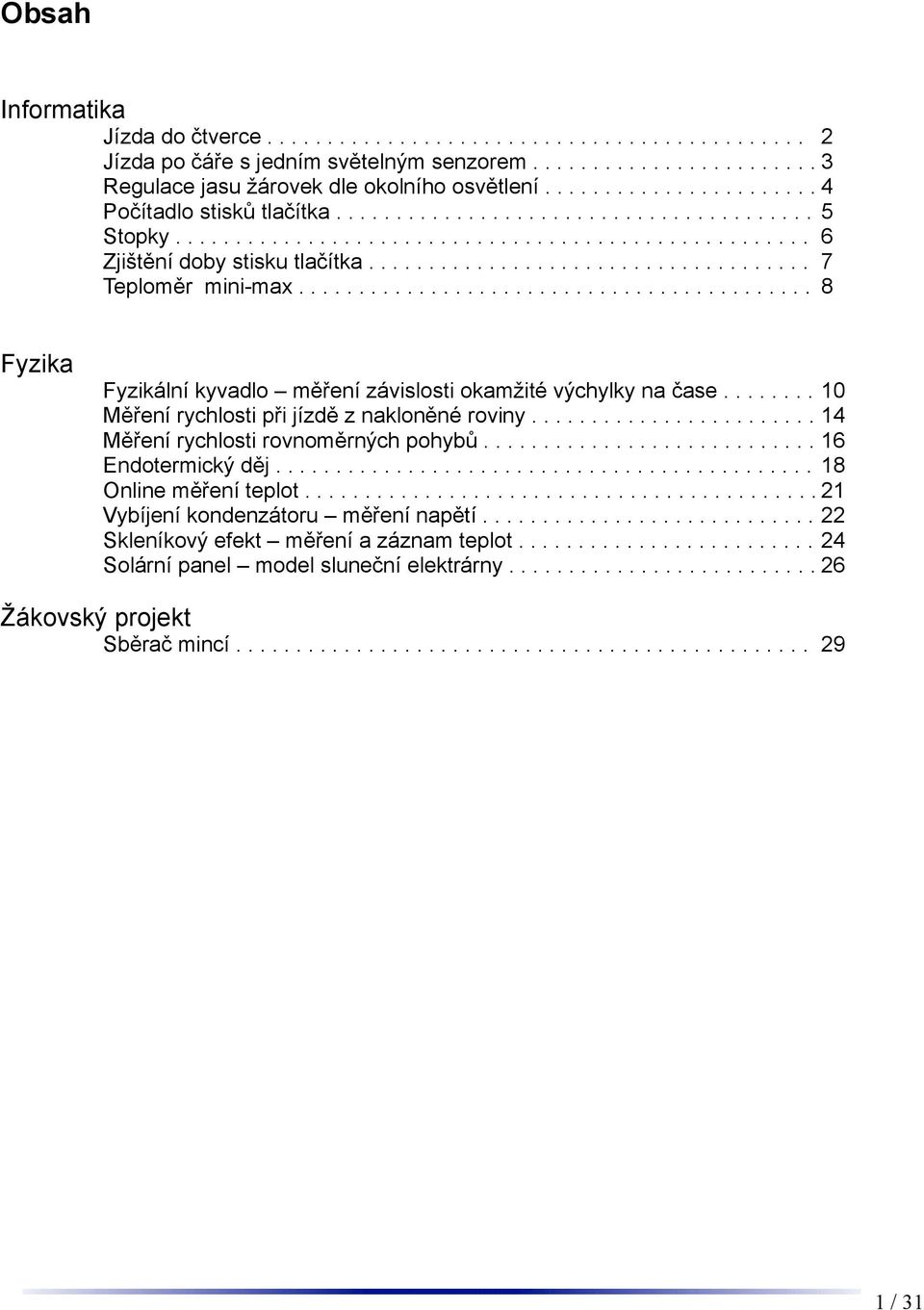 .................................... 7 Teploměr mini-max........................................... 8 Fyzika Fyzikální kyvadlo měření závislosti okamžité výchylky na čase.