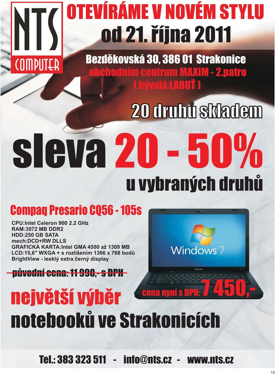 bodů BrightView - lesklý extra černý display původní cena: 11 990,- s DPH největší výběr OTEVÍRÁME V NOVÉM STYLU od 21.