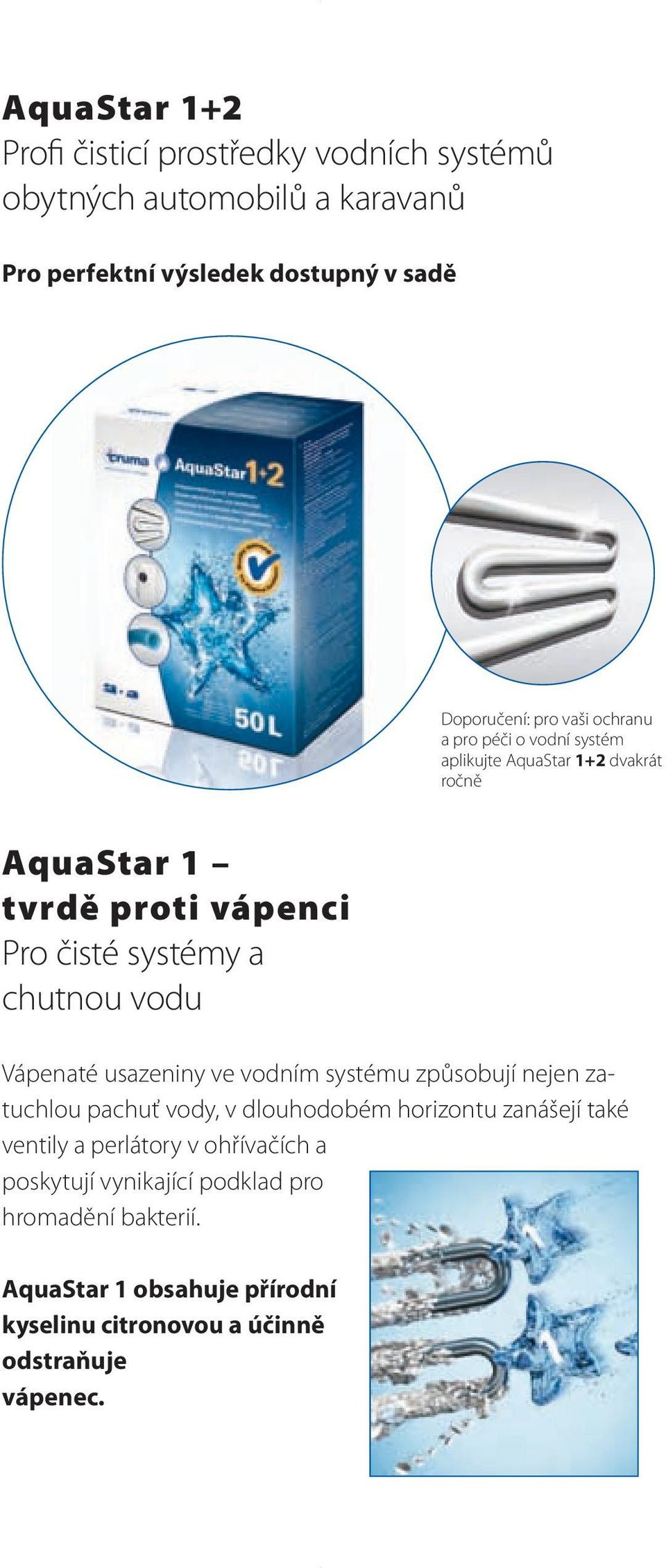 Vápenaté usazeniny ve vodním systému způsobují nejen zatuchlou pachuť vody, v dlouhodobém horizontu zanášejí také ventily a perlátory v