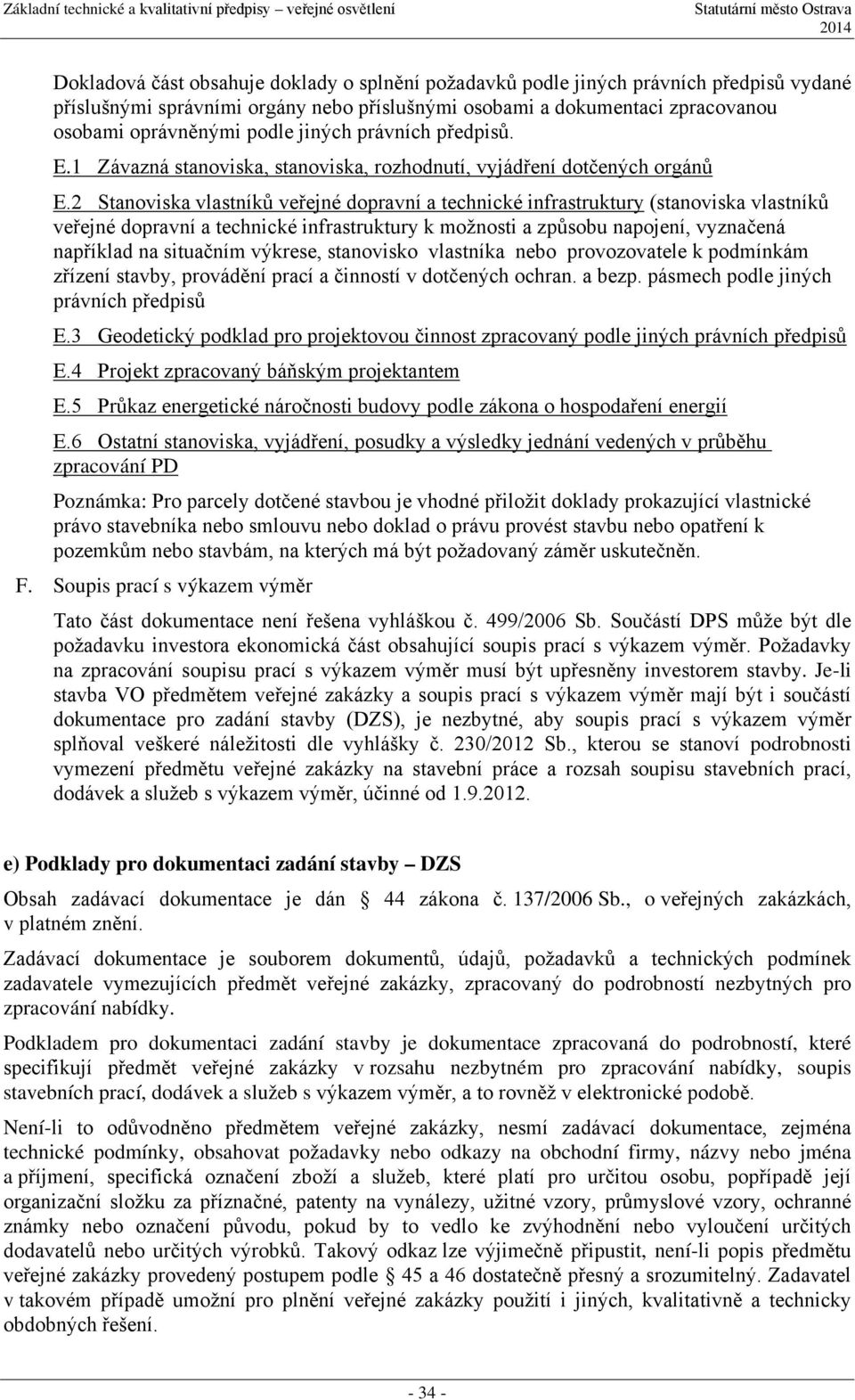 2 Stanoviska vlastníků veřejné dopravní a technické infrastruktury (stanoviska vlastníků veřejné dopravní a technické infrastruktury k možnosti a způsobu napojení, vyznačená například na situačním