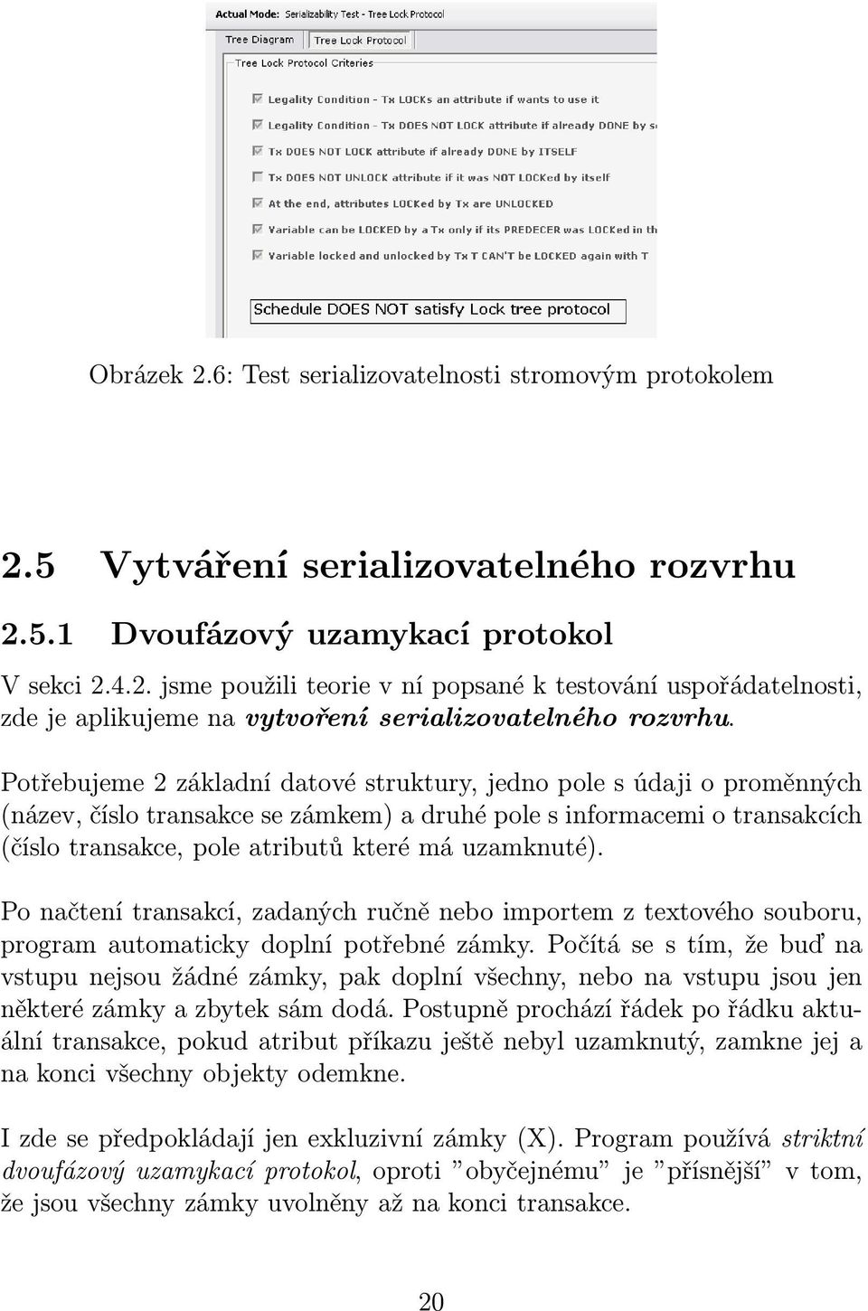 uzamknuté). Po načtení transakcí, zadaných ručně nebo importem z textového souboru, program automaticky doplní potřebné zámky.