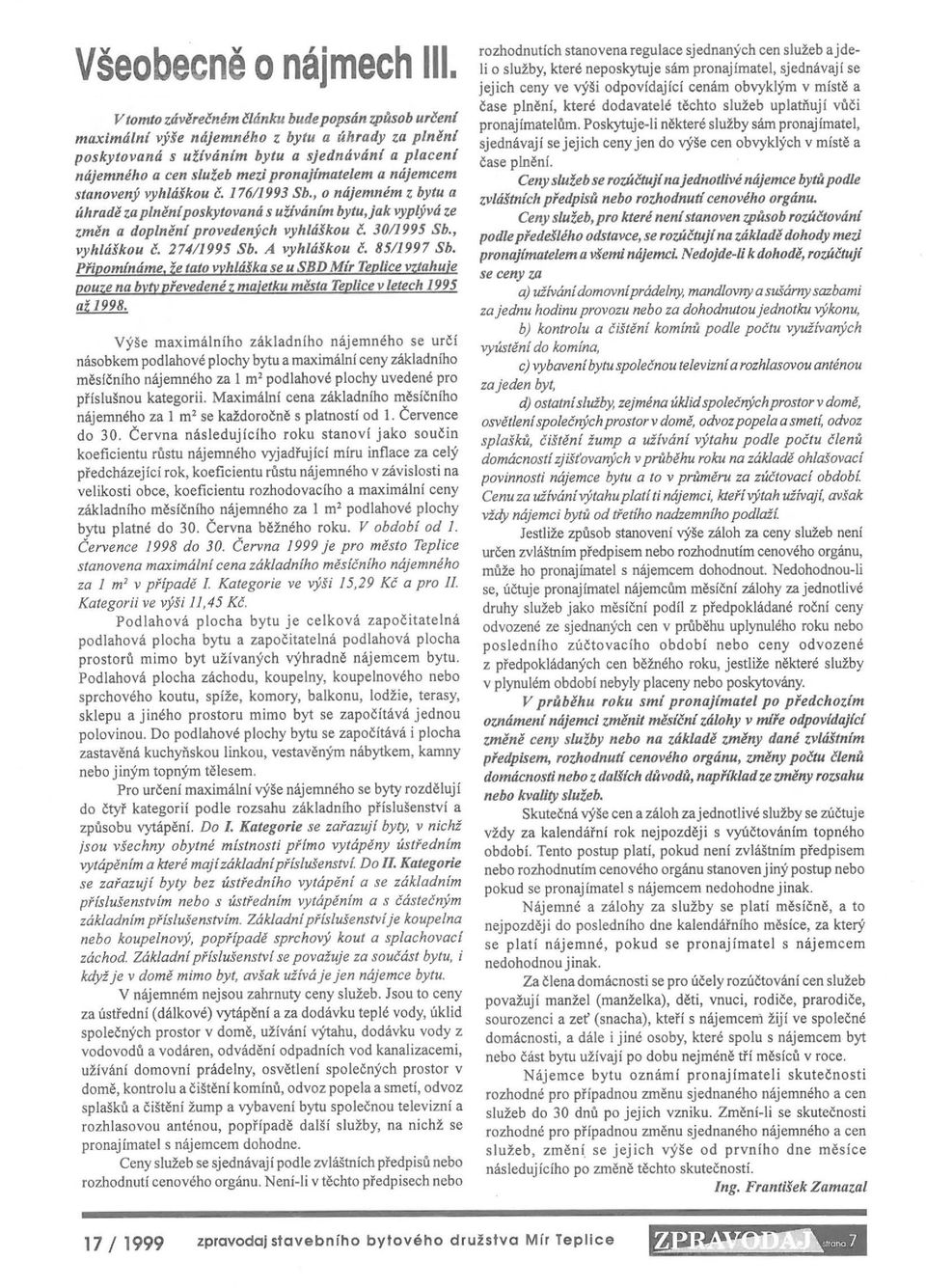 stanvený vyhlášku 1'.176/1993 Sb., nájemném Z bytu a úhradě za plněni pskytvaná s už/vánlm bytu,jak vyplývá ze změn a dplněni prvedených vyhláiku 1'. 30/1995 Sb., vyhlášku 1'. 274/1995 Sb.