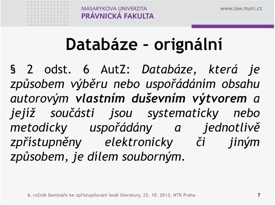 duševním výtvorem a jejíž součásti jsou systematicky nebo metodicky uspořádány a