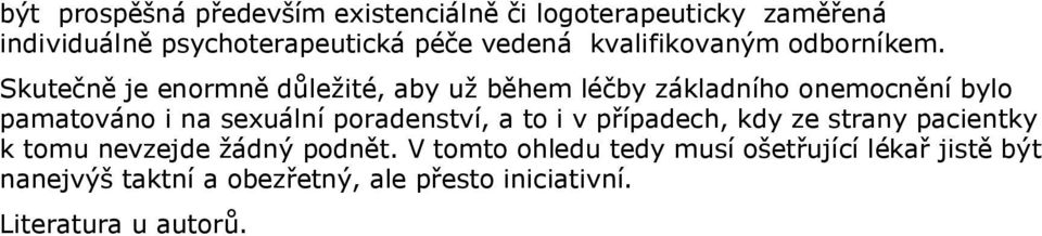 Skutečně je enormně důležité, aby už během léčby základního onemocnění bylo pamatováno i na sexuální