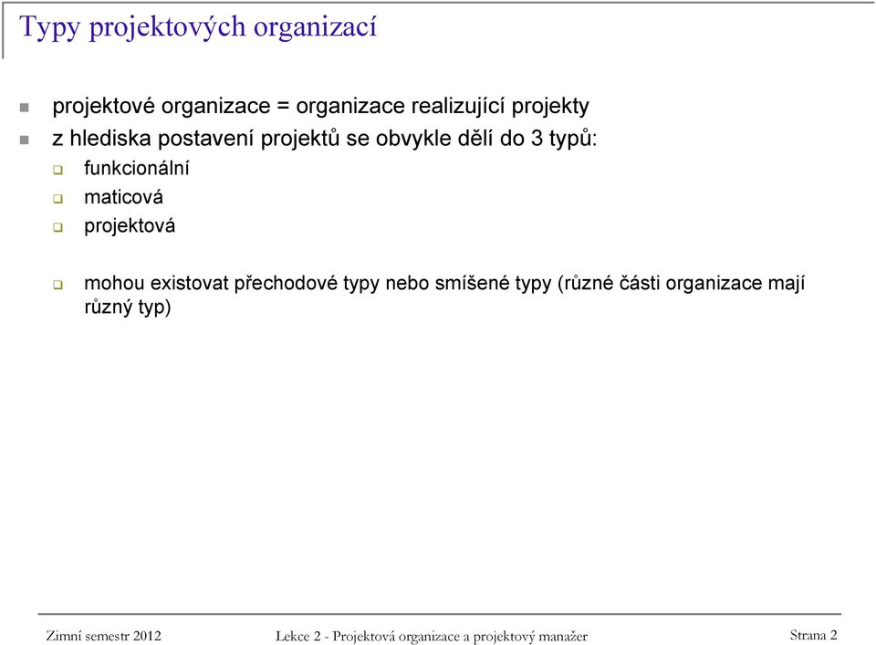 projektová mohou existovat přechodové typy nebo smíšené typy (různé části organizace