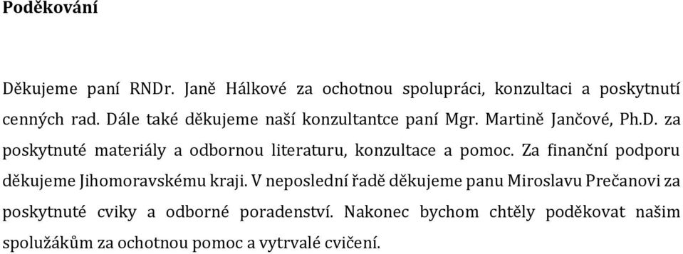 Za finanční podporu děkujeme Jihomoravskému kraji.