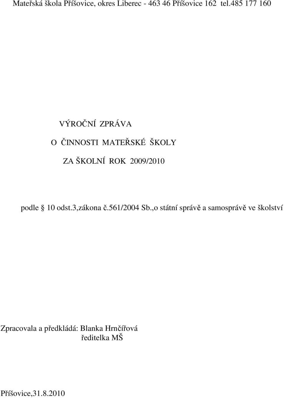 2009/2010 podle 10 odst.3,zákona č.561/2004 Sb.