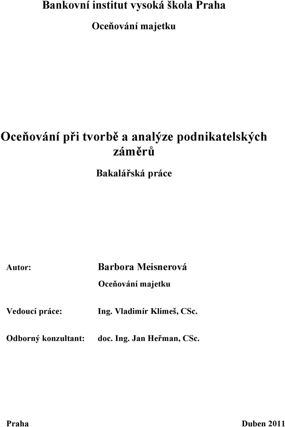 Barbora Meisnerová Oceňování majetku Vedoucí práce: Ing.