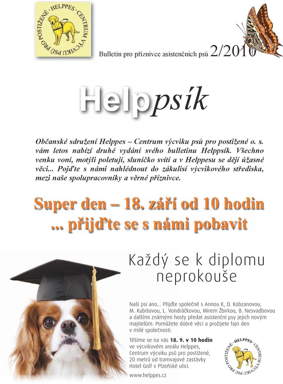 Všechno venku voní, motýli poletují, sluníčko svítí a v Helppesu se dějí úžasné věci.