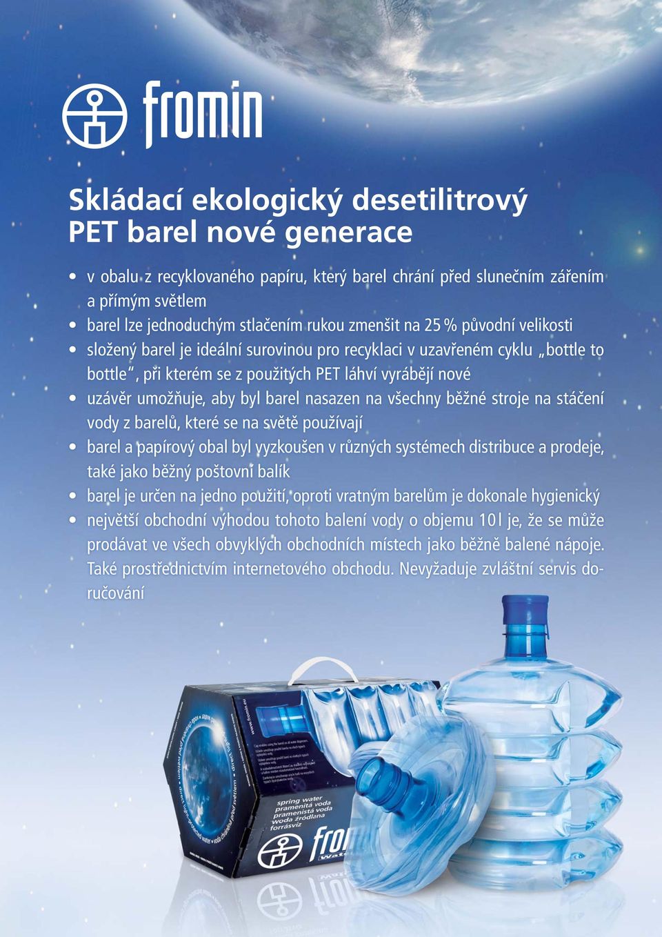 všechny běžné stroje na stáčení vody z barelů, které se na světě používají barel a papírový obal byl vyzkoušen v různých systémech distribuce a prodeje, také jako běžný poštovní balík barel je určen