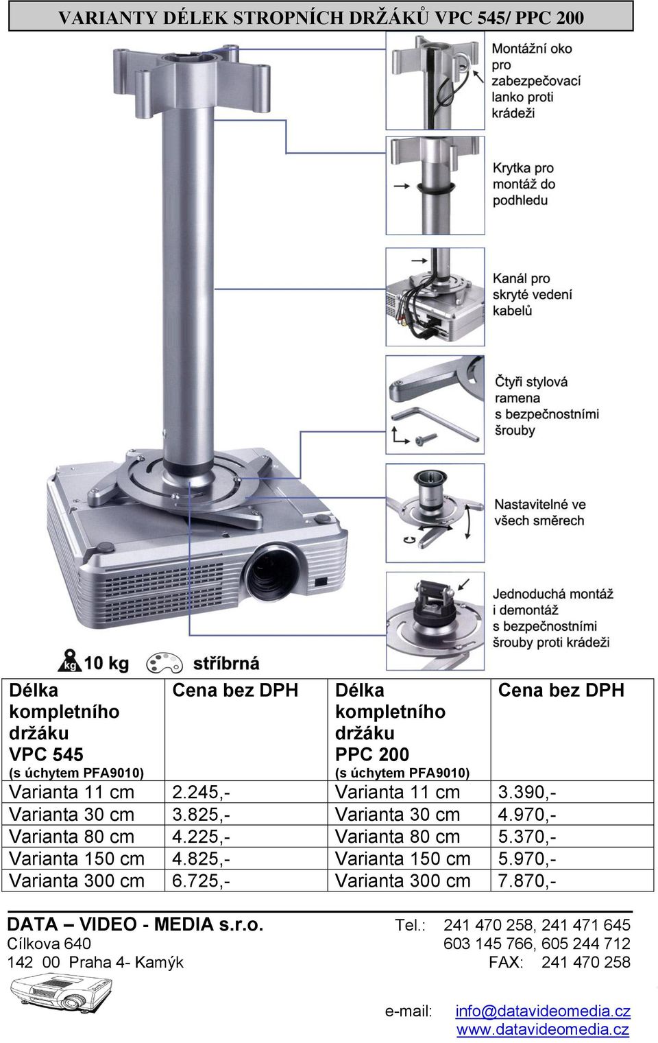 390,- Varianta 30 cm 3.825,- Varianta 30 cm 4.970,- Varianta 80 cm 4.225,- Varianta 80 cm 5.