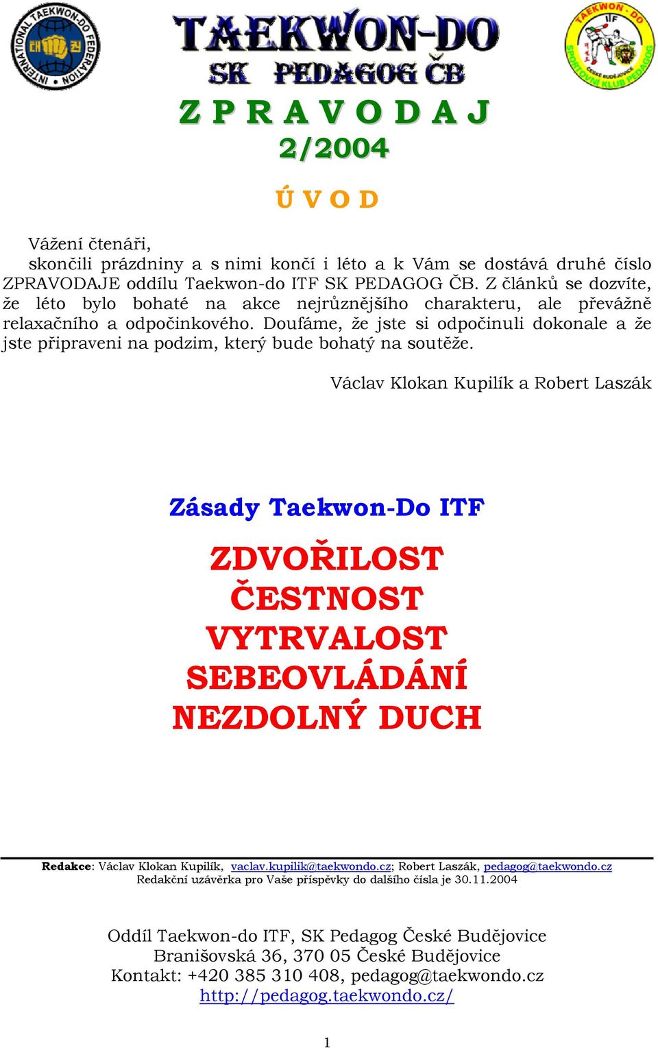 Doufáme, že jste si odpočinuli dokonale a že jste připraveni na podzim, který bude bohatý na soutěže.