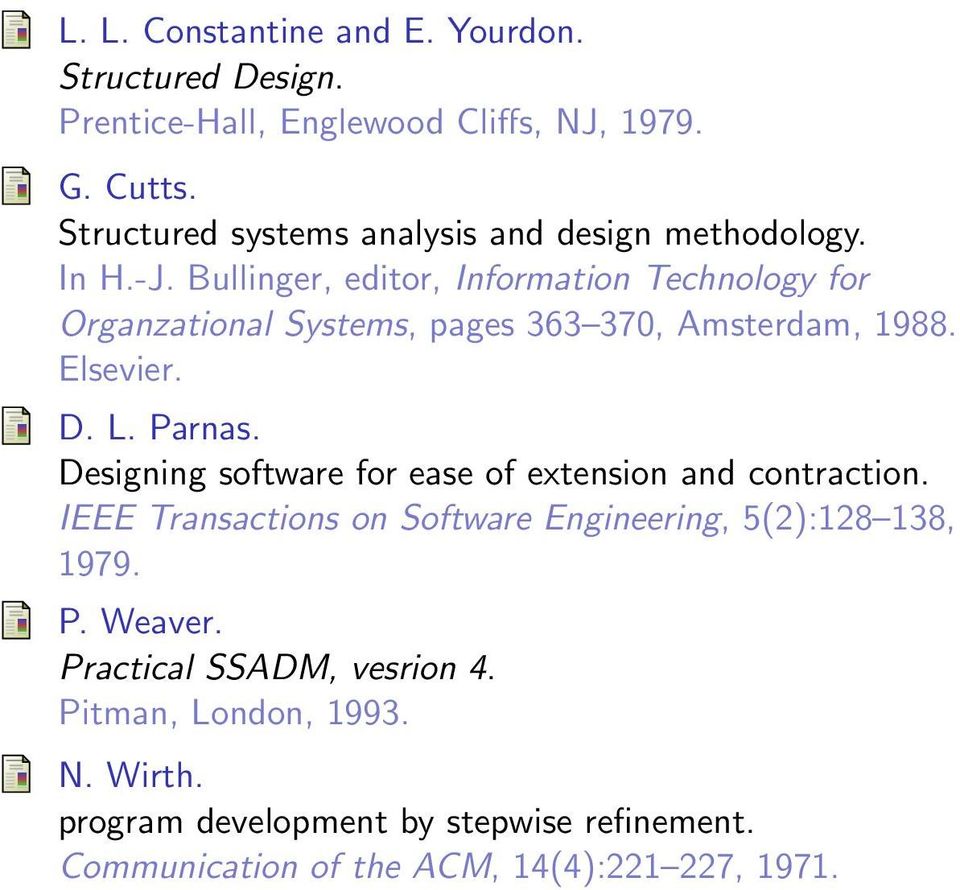 Bullinger, editor, Information Technology for Organzational Systems, pages 363 370, Amsterdam, 1988. Elsevier. D. L. Parnas.