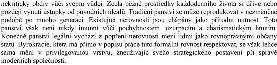 Toto panství však není nikdy imunní vůči pochybnostem, uzurpacím a charismatickým hnutím.