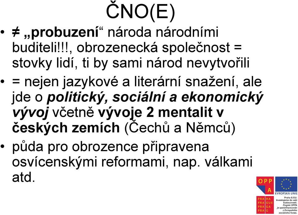 jazykové a literární snažení, ale jde o politický, sociální a ekonomický vývoj