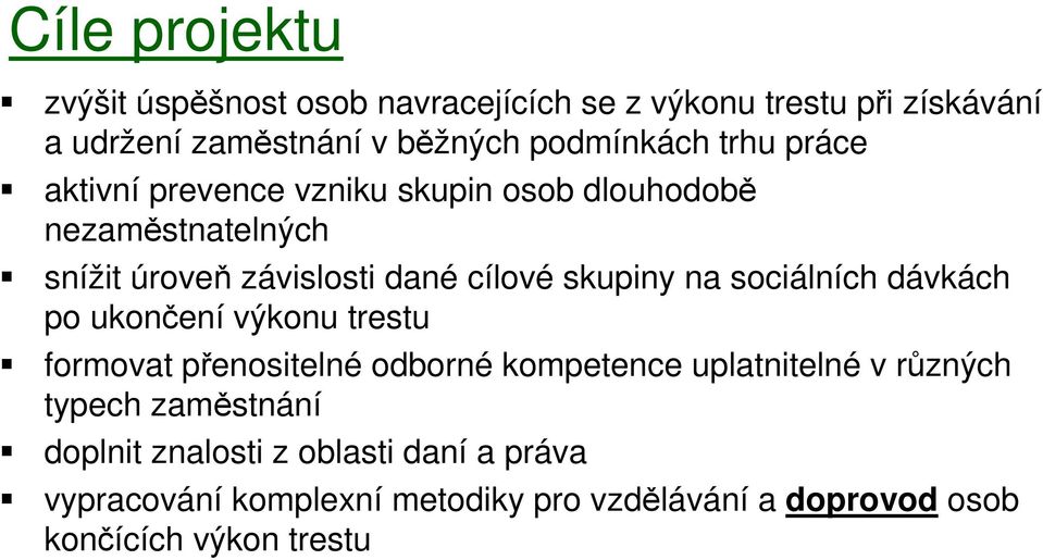 sociálních dávkách po ukončení výkonu trestu formovat přenositelné odborné kompetence uplatnitelné v různých typech