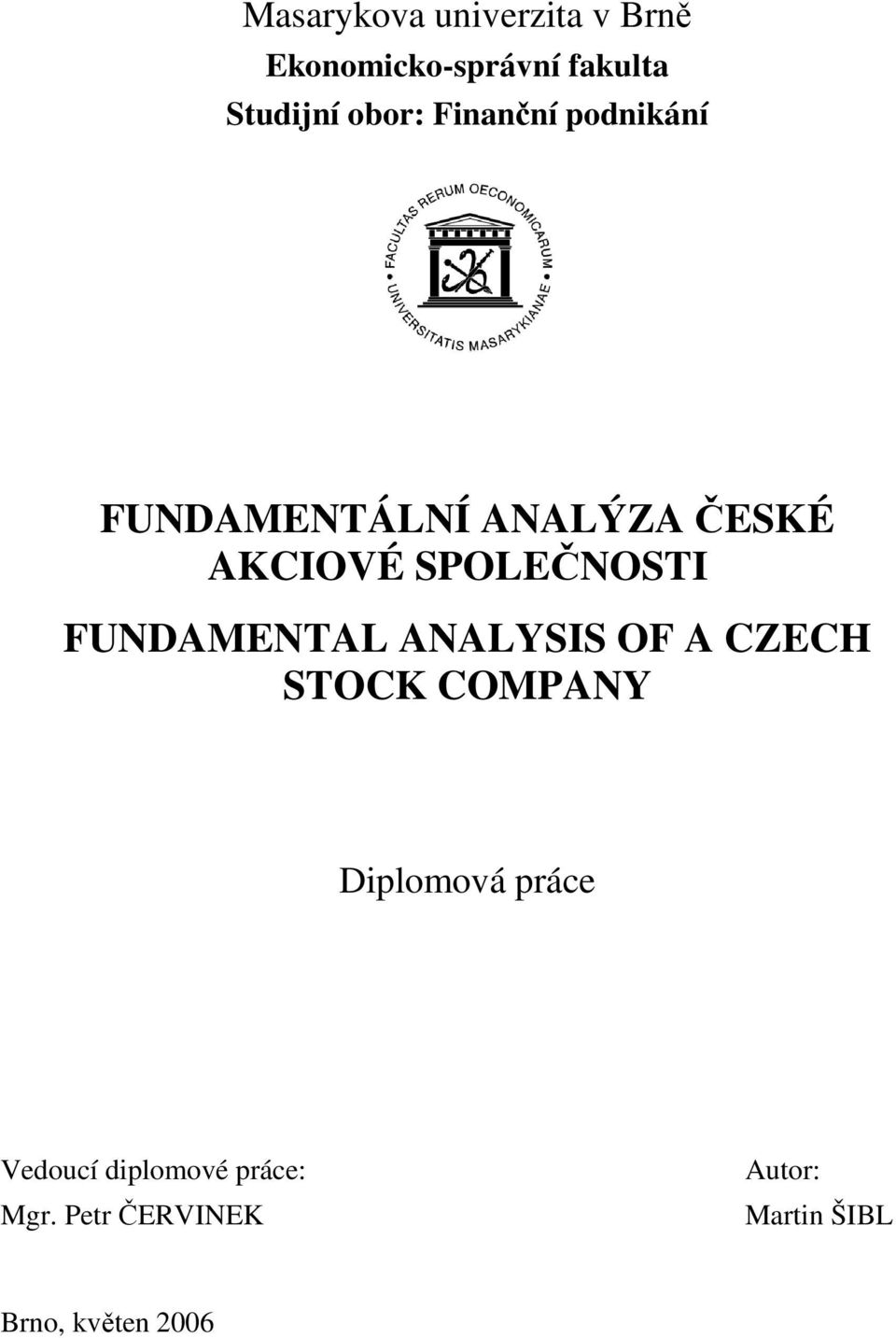 SPOLEČNOSTI FUNDAMENTAL ANALYSIS OF A CZECH STOCK COMPANY Diplomová