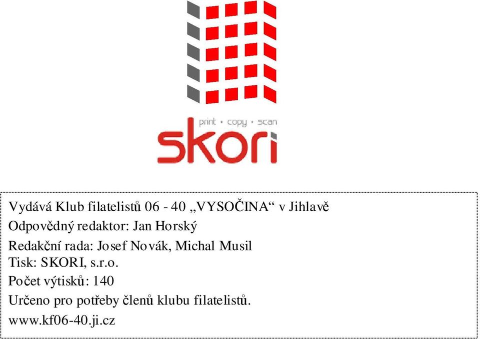 Novák, Michal Musil Tisk: SKORI, s.r.o. Počet výtisků: