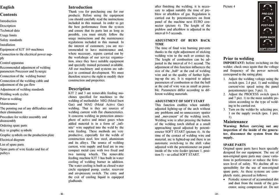 Welding work cycles Prior to welding Maintenance The pointing out of any difficulties and their elimination Procedure for welder assembly and disassembly Ordering spare parts Key to graphic symbols