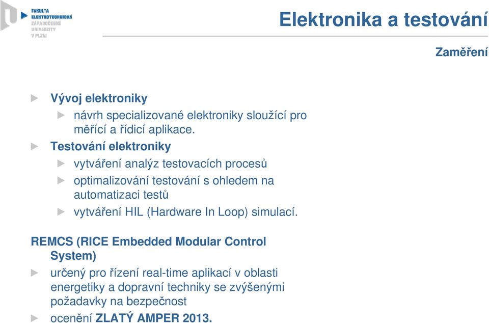 Testování elektroniky vytváření analýz testovacích procesů optimalizování testování s ohledem na automatizaci testů
