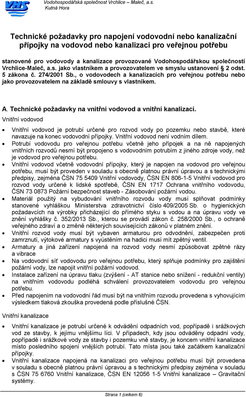 Vnitřní vdvd Vnitřní vdvd je ptrubí určené pr rzvd vdy p pzemku neb stavbě, které navazuje na knec vdvdní přípjky. Vnitřní vdvd není vdním dílem.