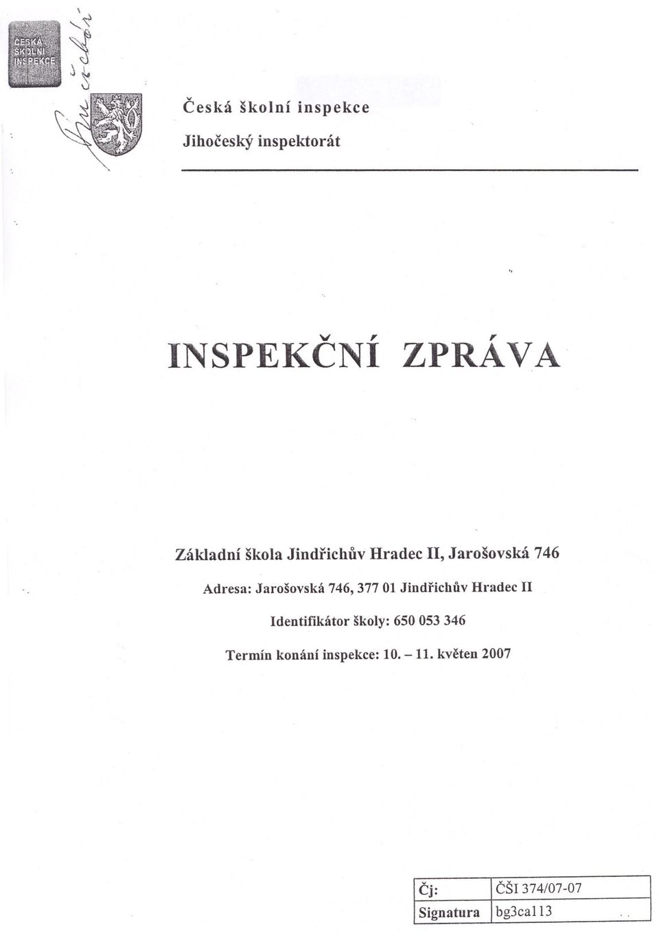 746, 377 01 Jindrichuv Hradec II Identifikátor školy: 650 053 346