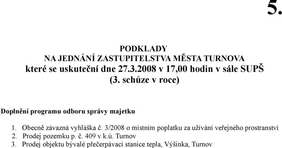 Obecně závazná vyhláška č. 3/2008 o místním poplatku za užívání veřejného prostranství 2.