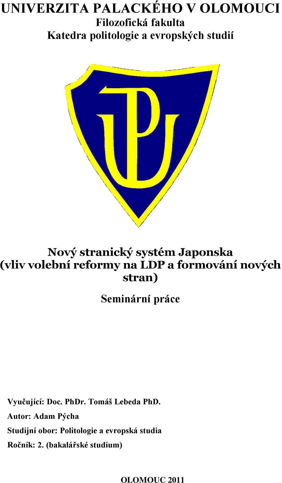 stran) Seminární práce Vyučující: Doc. PhDr. Tomáš Lebeda PhD.